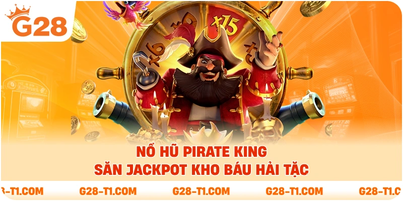 Nổ Hũ Pirate King - Săn Jackpot Kho Báu Hải Tặc