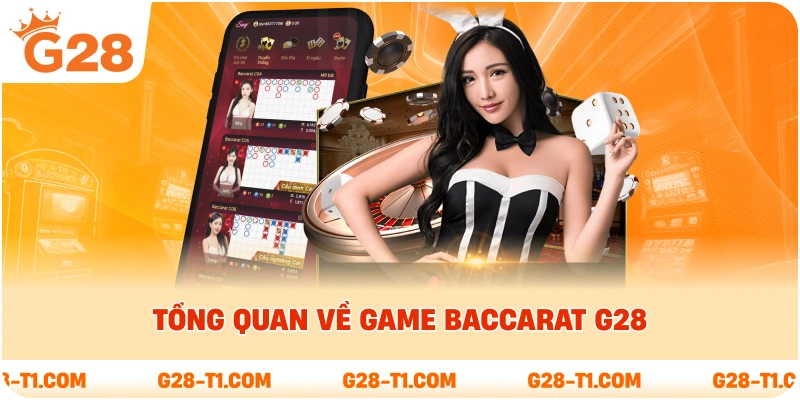 Tổng quan về game Baccarat G28